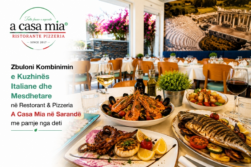 Zbuloni Kombinimin e Kuzhinës Italiane dhe Mesdhetare në Restorant & Pizzeria A Casa Mia në Sarandë me pamje nga deti