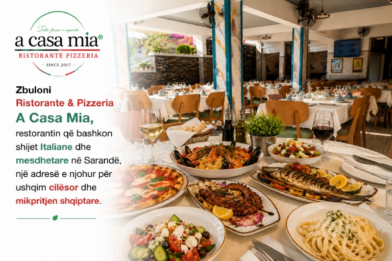 Zbuloni Ristorante & Pizzeria A Casa Mia, restorantin që bashkon shijet Italiane dhe mesdhetare në Sarandë, një adresë e njohur për ushqim cilësor dhe mikpritjen shqiptare.