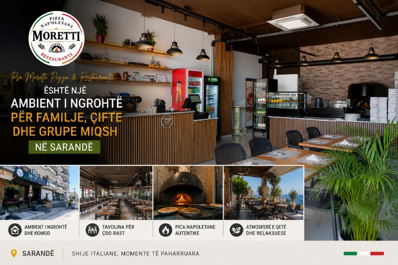 Pse Moretti Pizza & Restaurante është një Ambient i Ngrohtë për Familje, Çifte dhe Grupe Miqsh në Sarandë?